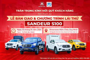 Lễ bàn giao xe và chương trình lái thử SANDEUR S100 tại Đắk Lắk, nơi khách hàng trải nghiệm dòng xe pickup với nhiều tính năng vượt trội.